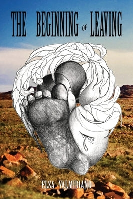 The Beginning of Leaving by Valmidiano, Elsa