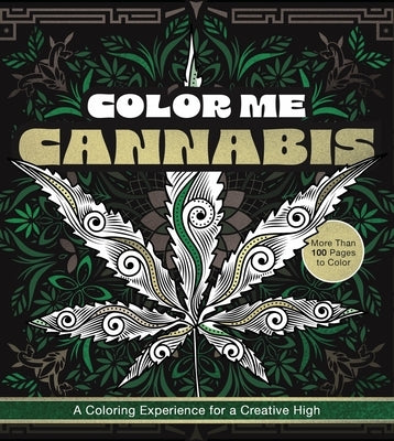 Color Me Cannabis: A Coloring Experience for a Creative High by Editors of Chartwell Books