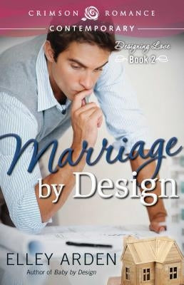 Marriage By Design by Arden, Elley