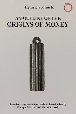 An Outline of the Origins of Money by Schurtz, Heinrich