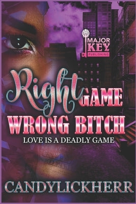 Right Game Wrong Bitch: Love is a Deadly Game by Accuprose Editing Services