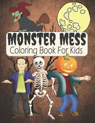 Monster Mess Coloring Book For Kids: Cute & Spooky Mythical Creatures & Monsters Coloring Book For Kids Ages 4-8 - Fun Halloween Gift For Kids by House, Kraftingers