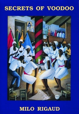 Secrets of Voodoo by Rigaud, Milo