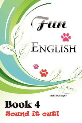Fun English Book 4: Sound it Out! by Bejko, Adriana