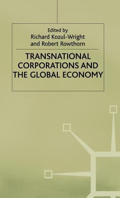 Transnational Corporations and the Global Economy by Kozul-Wright, Richard