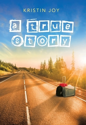 A True Story by Joy, Kristin