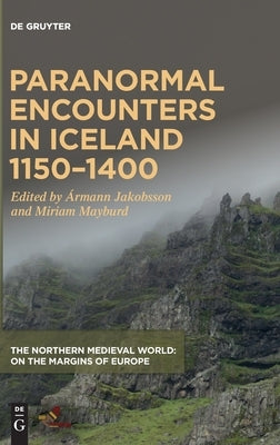 Paranormal Encounters in Iceland 1150-1400 by Jakobsson, Ármann