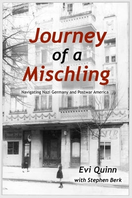 Journey of a Mischling: Navigating Nazi Germany and Postwar America by Berk, Stephen