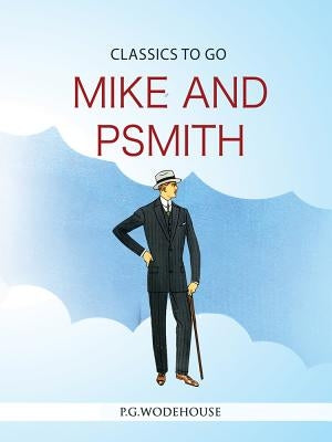 Mike and Psmith by Wodehouse, P. G.