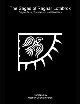 The Sagas of Ragnar Lothbrok: Text, Literal Translation, and Word List by Anonymous