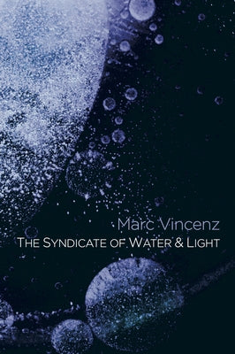 The Syndicate of Water & Light: A Divine Comedy by Vincenz, Marc