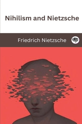 Nihilism and Nietzsche by Nietzsche, Friedrich