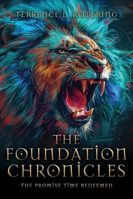 The Foundation Chronicles: The Promise Time Redeemed by Rotering, Terrence L.