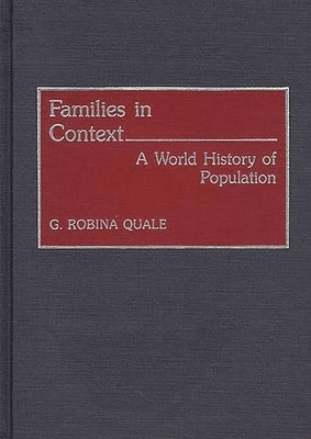 Families in Context: A World History of Population by Quale-Leach, Gladys Robina
