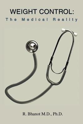Weight Control: The Medical Reality by Bhanot, Raj