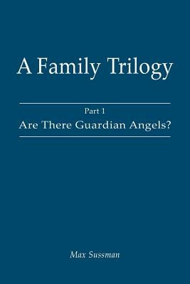 A Family Trilogy: Part 1 by Sussman, Max