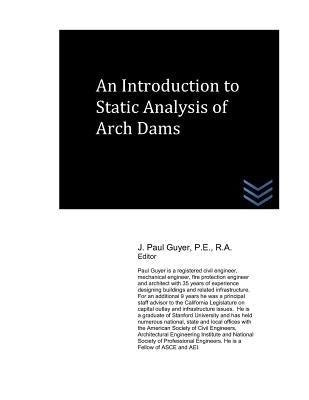 An Introduction to Static Analysis of Arch Dams by Guyer, J. Paul