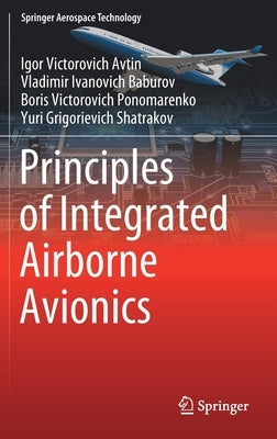 Principles of Integrated Airborne Avionics by Avtin, Igor Victorovich