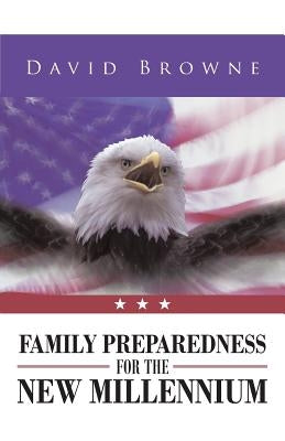 Family Preparedness for the New Millennium by Browne, David