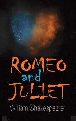 Romeo and Juliet by Shakespeare, William