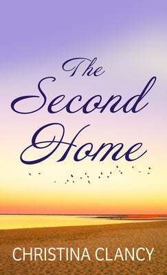 The Second Home by Clancy, Christina