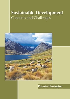 Sustainable Development: Concerns and Challenges by Harrington, Rosario