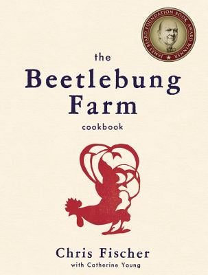 The Beetlebung Farm Cookbook: A Year of Cooking on Martha's Vineyard by Fischer, Chris