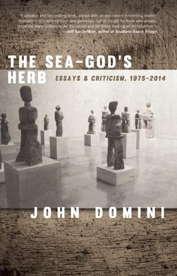 The Sea-God's Herb: Reviews and Essays by Domini, John