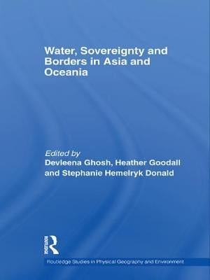 Water, Sovereignty and Borders in Asia and Oceania by Ghosh, Devleena