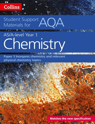 Aqa a Level Chemistry Year 1 & as Paper 1: Inorganic Chemistry and Relevant Physical Chemistry Topics by Chambers, Colin