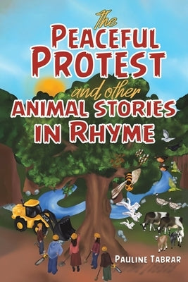 The Peaceful Protest and other Animal Stories in Rhyme by Tabrar, Pauline