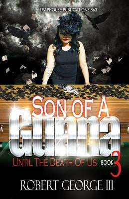 Son of A Gunna 3: Until Death Do Us Part by George, Robert, III