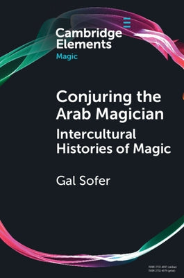Conjuring the Arab Magician by Sofer, Gal