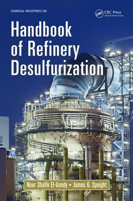 Handbook of Refinery Desulfurization by El-Gendy, Nour Shafik