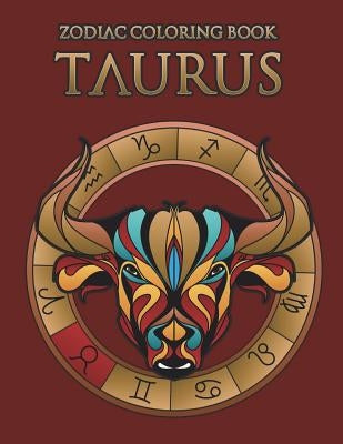 Zodiac Coloring Book: Taurus: Astrology Coloring Book for Adults and Kids with the Taurus Zodiac Sign Birthday Gift by Darkwing, Delia
