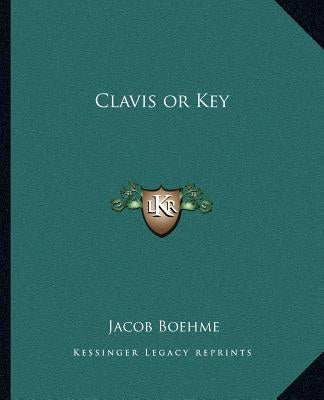 Clavis or Key by Boehme, Jacob