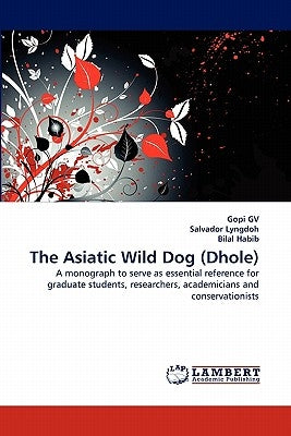 The Asiatic Wild Dog (Dhole) by Gv, Gopi