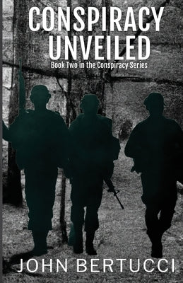 Conspiracy Unveiled: Book Two in the Conspiracy Series by Bertucci, John