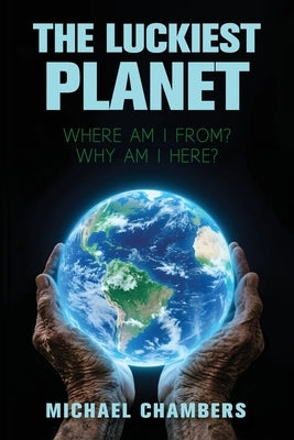 The Luckiest Planet by Chambers, Michael