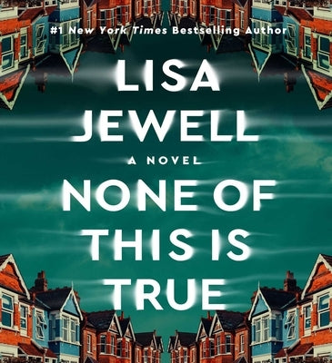 None of This Is True by Jewell, Lisa