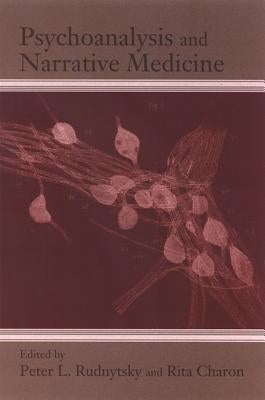 Psychoanalysis and Narrative Medicine by Rudnytsky, Peter L.