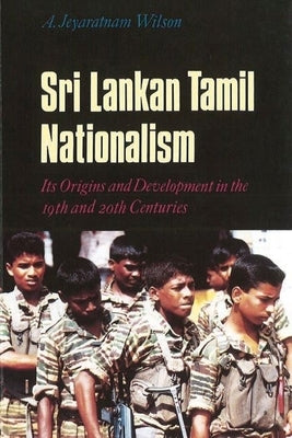 Sri Lankan Tamil Nationalism by Wilson, A. J.