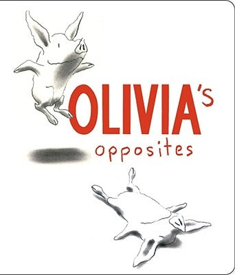 Olivia's Opposites by Falconer, Ian