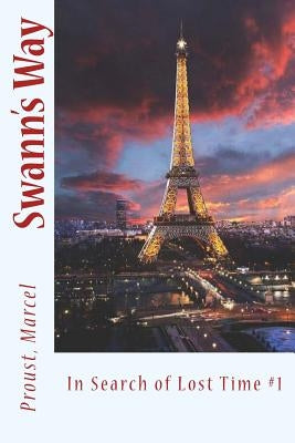 Swann's Way: In Search of Lost Time #1 by Moncrieff, C. K. Scott