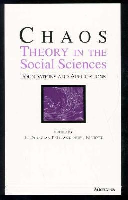 Chaos Theory in the Social Sciences: Foundations and Applications by Kiel, L. Douglas