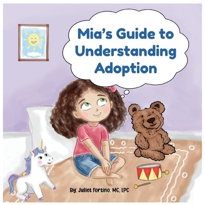 Mia's Guide to Understanding Adoption by Fortino, Juliet