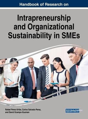 Handbook of Research on Intrapreneurship and Organizational Sustainability in SMEs by Perez-Uribe, Rafael