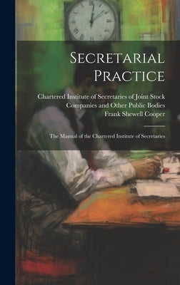 Secretarial Practice; the Manual of the Chartered Institute of Secretaries by Chartered Institute of Secretaries of