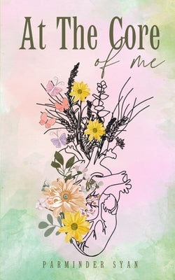 At The Core of Me by Syan, Parminder
