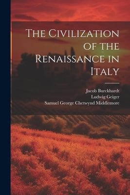 The Civilization of the Renaissance in Italy by Geiger, Ludwig